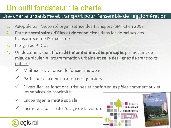 Un outil fondateur : la charte Une charte urbanisme et transport pour l’ensemble de