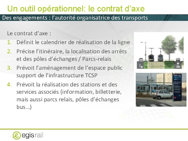 Un outil opérationnel: le contrat d’axe Des engagements : l’autorité organisatrice des transports Le