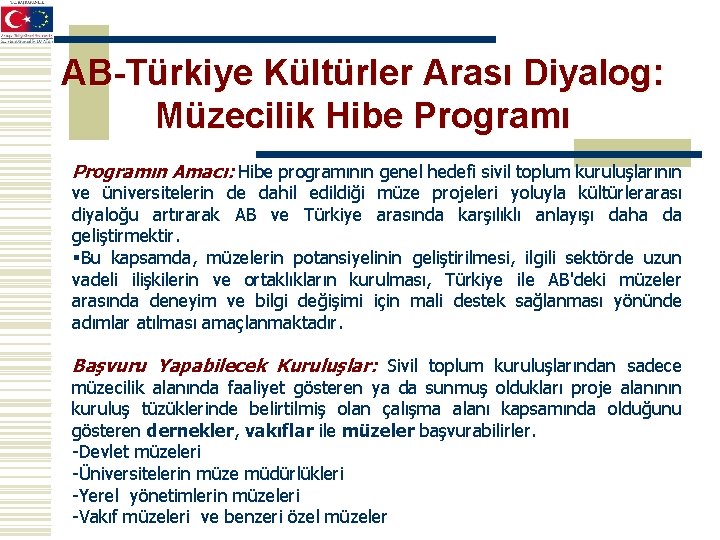 AB-Türkiye Kültürler Arası Diyalog: Müzecilik Hibe Programın Amacı: Hibe programının genel hedefi sivil toplum