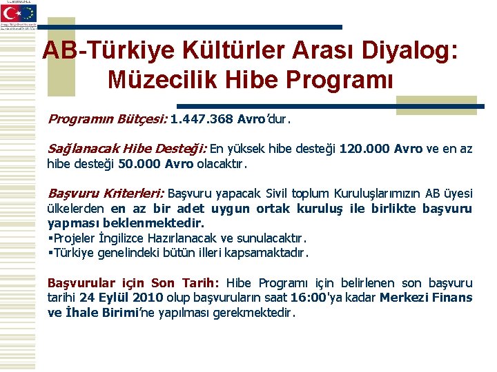 AB-Türkiye Kültürler Arası Diyalog: Müzecilik Hibe Programın Bütçesi: 1. 447. 368 Avro’dur. Sağlanacak Hibe