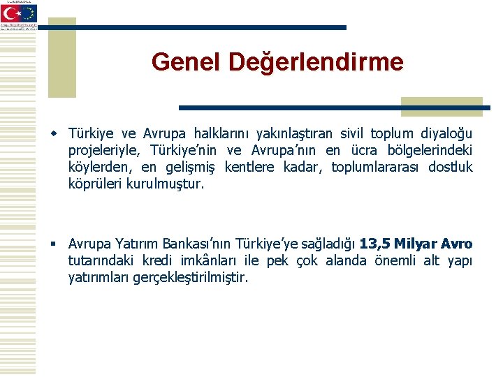 Genel Değerlendirme w Türkiye ve Avrupa halklarını yakınlaştıran sivil toplum diyaloğu projeleriyle, Türkiye’nin ve