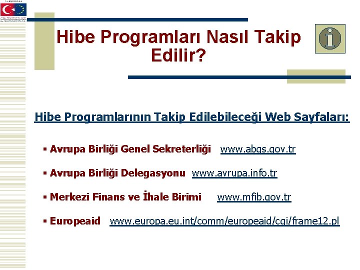 Hibe Programları Nasıl Takip Edilir? Hibe Programlarının Takip Edilebileceği Web Sayfaları: § Avrupa Birliği
