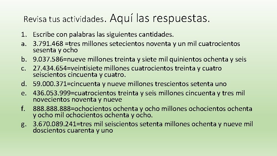 Revisa tus actividades. Aquí las respuestas. 1. Escribe con palabras las siguientes cantidades. a.