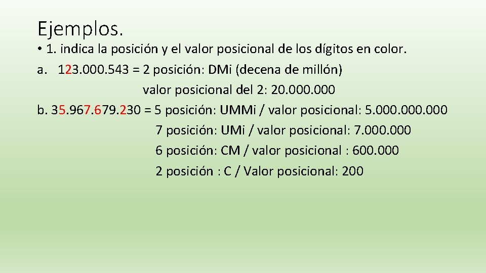 Ejemplos. • 1. indica la posición y el valor posicional de los dígitos en