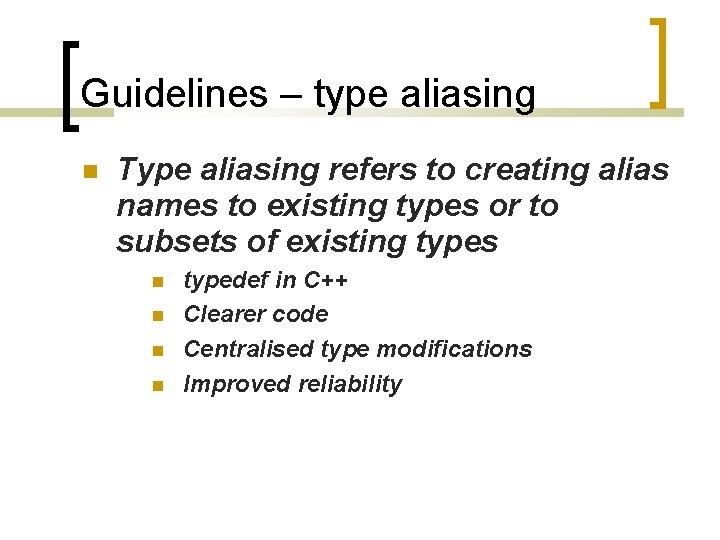 Guidelines – type aliasing Type aliasing refers to creating alias names to existing types