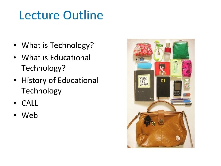Lecture Outline • What is Technology? • What is Educational Technology? • History of