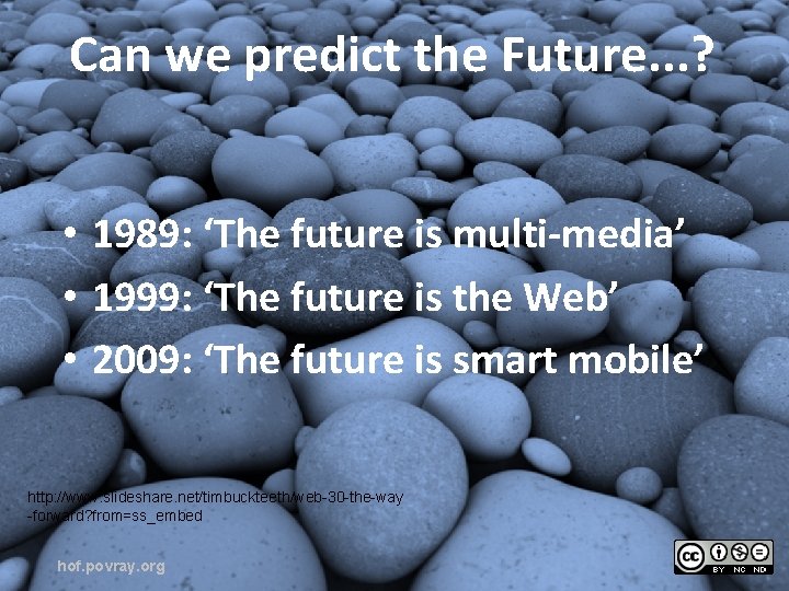 Can we predict the Future. . . ? • 1989: ‘The future is multi-media’