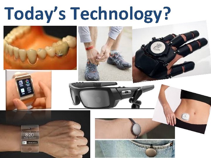 Today’s Technology? 