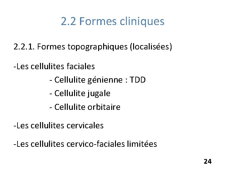 2. 2 Formes cliniques 2. 2. 1. Formes topographiques (localisées) -Les cellulites faciales -