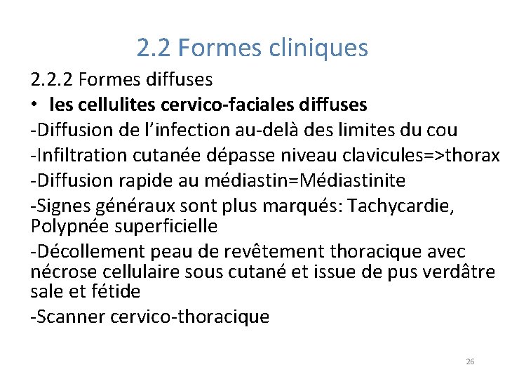 2. 2 Formes cliniques 2. 2. 2 Formes diffuses • les cellulites cervico-faciales diffuses