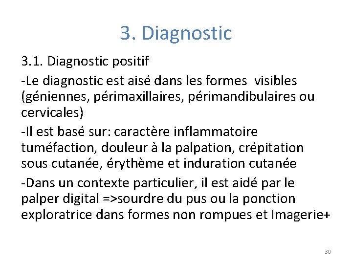 3. Diagnostic 3. 1. Diagnostic positif -Le diagnostic est aisé dans les formes visibles