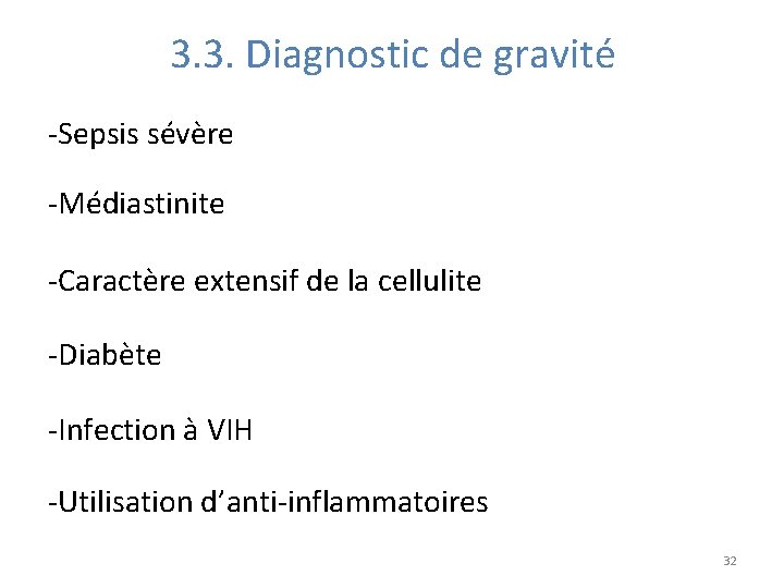 3. 3. Diagnostic de gravité -Sepsis sévère -Médiastinite -Caractère extensif de la cellulite -Diabète