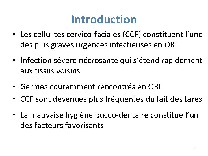 Introduction • Les cellulites cervico-faciales (CCF) constituent l’une des plus graves urgences infectieuses en