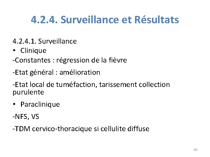 4. 2. 4. Surveillance et Résultats 4. 2. 4. 1. Surveillance • Clinique -Constantes