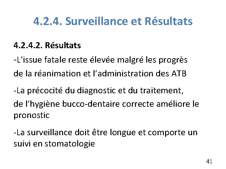 4. 2. 4. Surveillance et Résultats 4. 2. Résultats -L’issue fatale reste élevée malgré