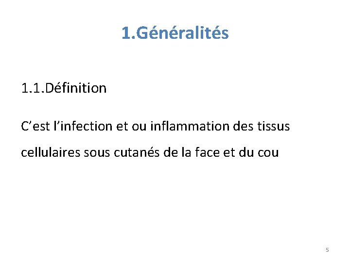 1. Généralités 1. 1. Définition C’est l’infection et ou inflammation des tissus cellulaires sous