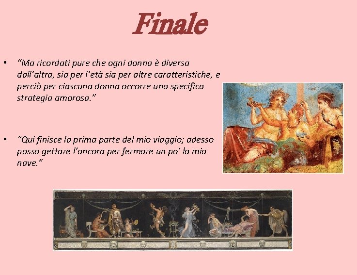 Finale • “Ma ricordati pure che ogni donna è diversa dall’altra, sia per l’età