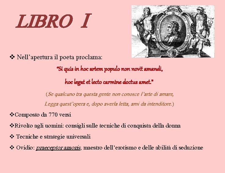 LIBRO I v Nell’apertura il poeta proclama: “Si quis in hoc artem populo non