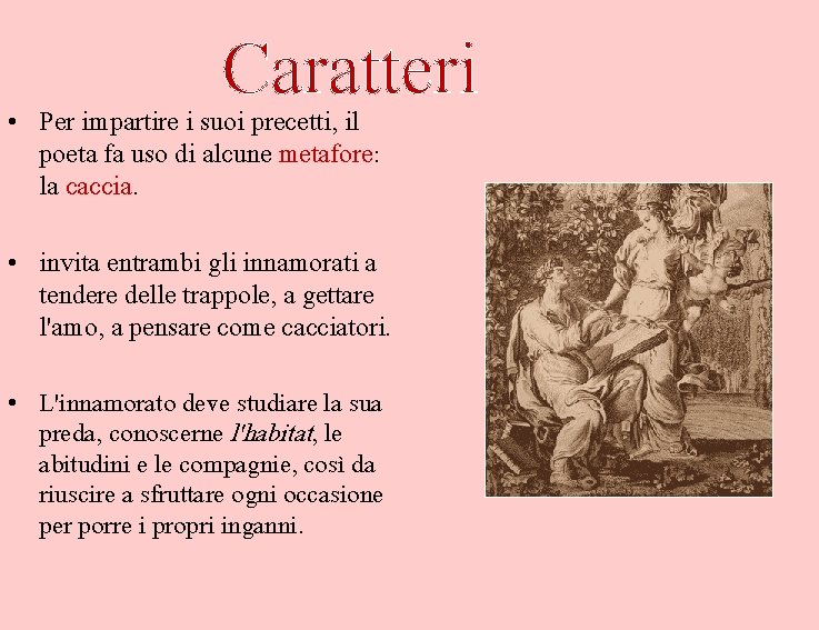 Caratteri • Per impartire i suoi precetti, il poeta fa uso di alcune metafore: