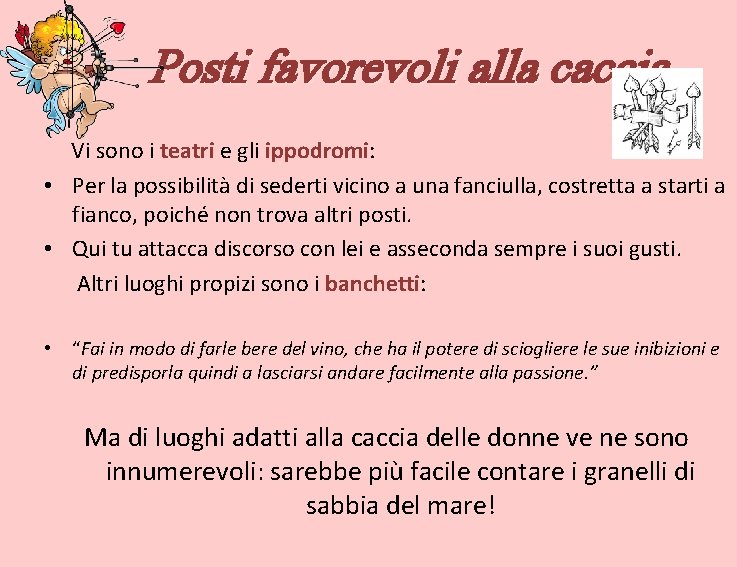 Posti favorevoli alla caccia Vi sono i teatri e gli ippodromi: • Per la