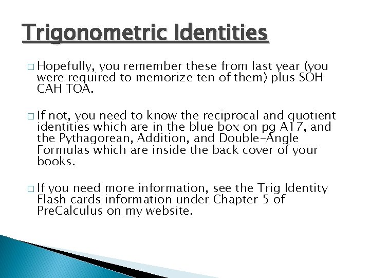 Trigonometric Identities � Hopefully, you remember these from last year (you were required to