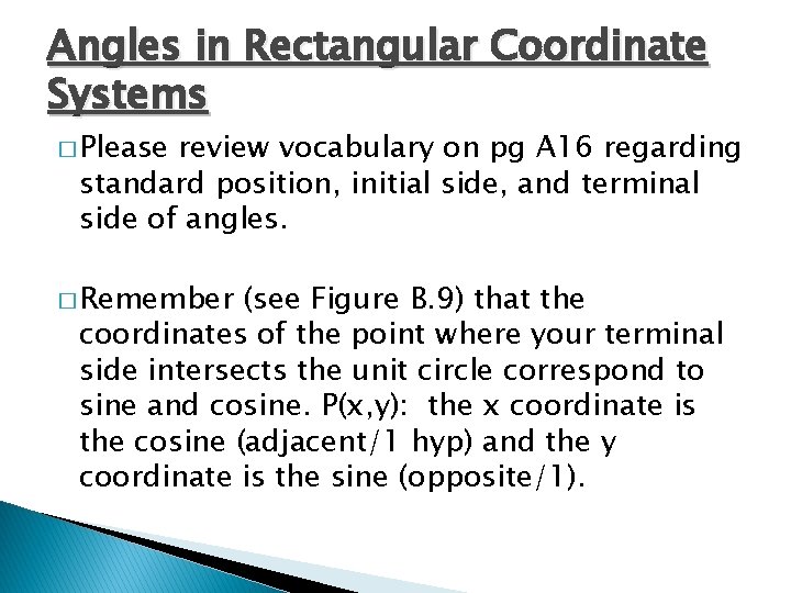 Angles in Rectangular Coordinate Systems � Please review vocabulary on pg A 16 regarding