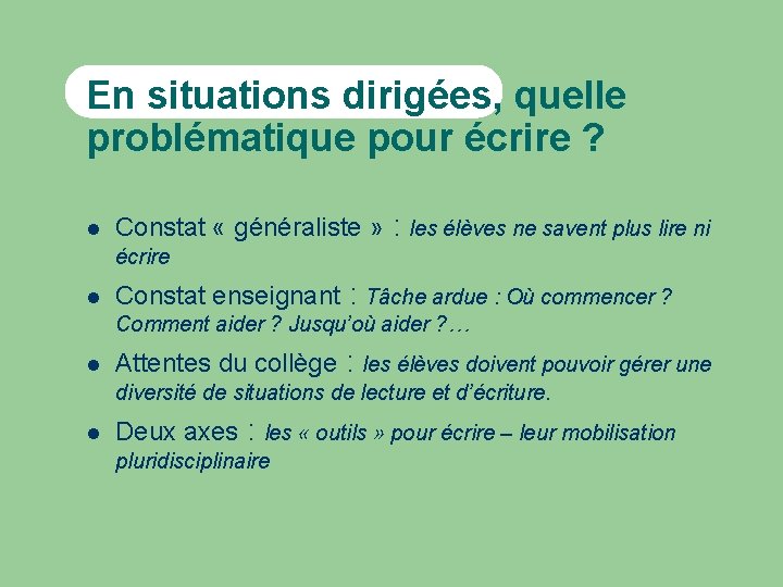 En situations dirigées, quelle problématique pour écrire ? Constat « généraliste » : les