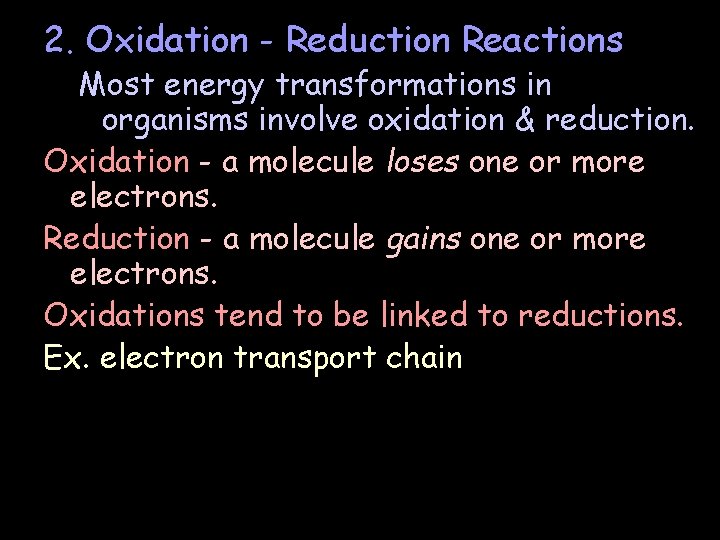 2. Oxidation - Reduction Reactions Most energy transformations in organisms involve oxidation & reduction.