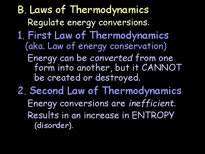 B. Laws of Thermodynamics Regulate energy conversions. 1. First Law of Thermodynamics (aka. Law