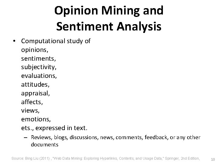 Opinion Mining and Sentiment Analysis • Computational study of opinions, sentiments, subjectivity, evaluations, attitudes,