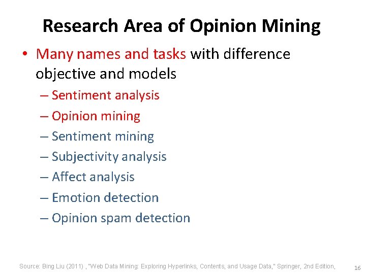 Research Area of Opinion Mining • Many names and tasks with difference objective and