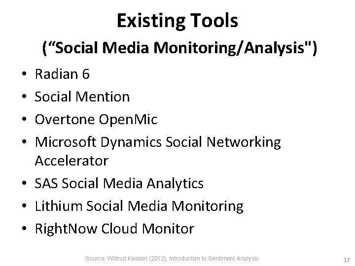 Existing Tools (“Social Media Monitoring/Analysis") Radian 6 Social Mention Overtone Open. Microsoft Dynamics Social