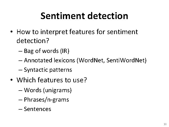 Sentiment detection • How to interpret features for sentiment detection? – Bag of words