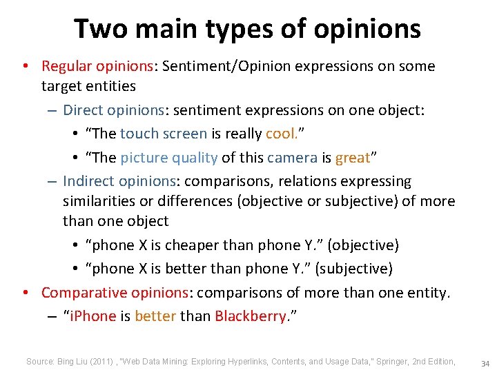 Two main types of opinions • Regular opinions: Sentiment/Opinion expressions on some target entities