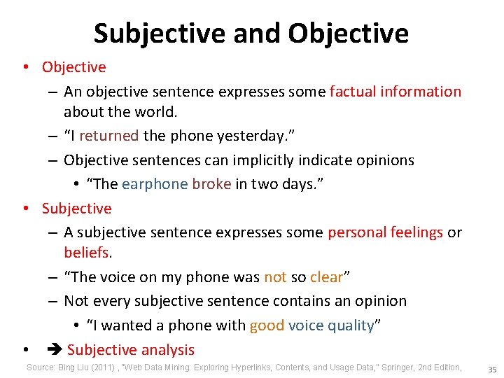 Subjective and Objective • Objective – An objective sentence expresses some factual information about