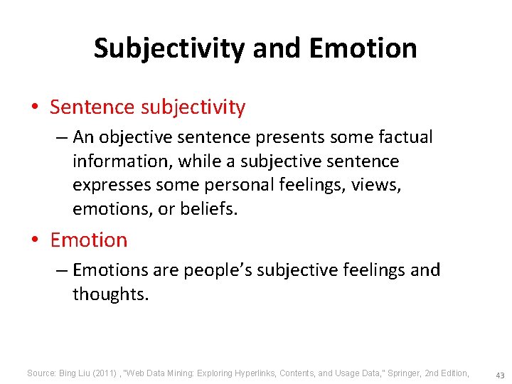 Subjectivity and Emotion • Sentence subjectivity – An objective sentence presents some factual information,