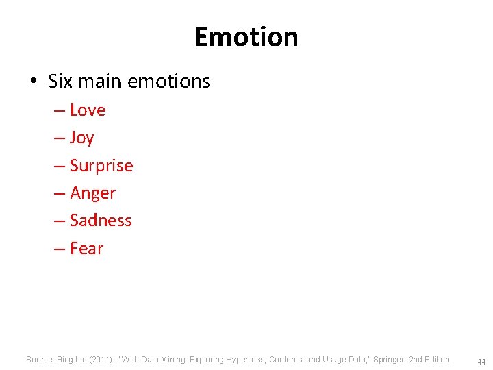 Emotion • Six main emotions – Love – Joy – Surprise – Anger –