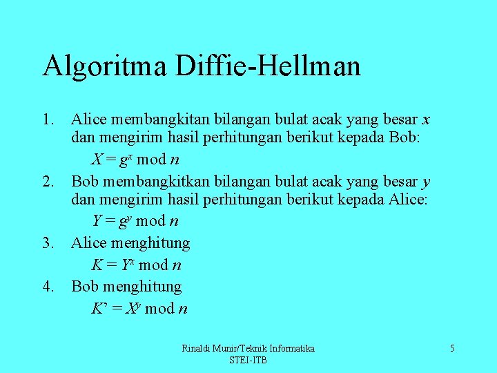 Algoritma Diffie-Hellman 1. Alice membangkitan bilangan bulat acak yang besar x dan mengirim hasil