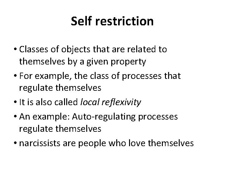 Self restriction • Classes of objects that are related to themselves by a given