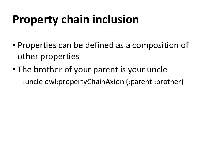 Property chain inclusion • Properties can be defined as a composition of other properties