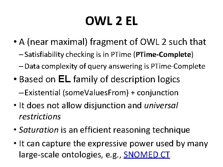 OWL 2 EL • A (near maximal) fragment of OWL 2 such that –