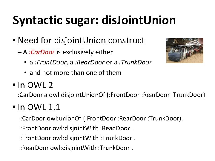 Syntactic sugar: dis. Joint. Union • Need for disjoint. Union construct – A :