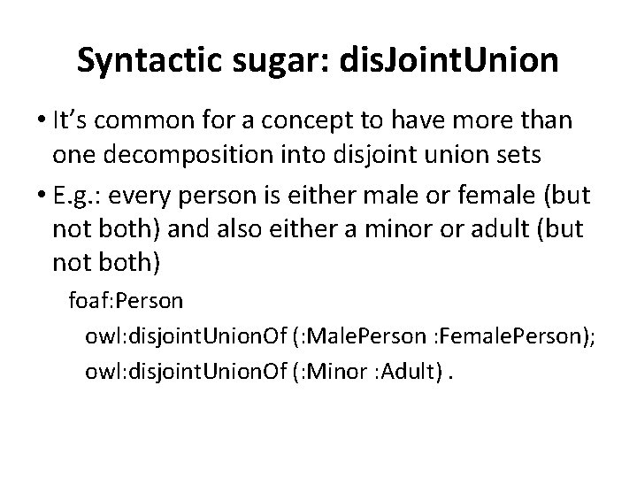 Syntactic sugar: dis. Joint. Union • It’s common for a concept to have more