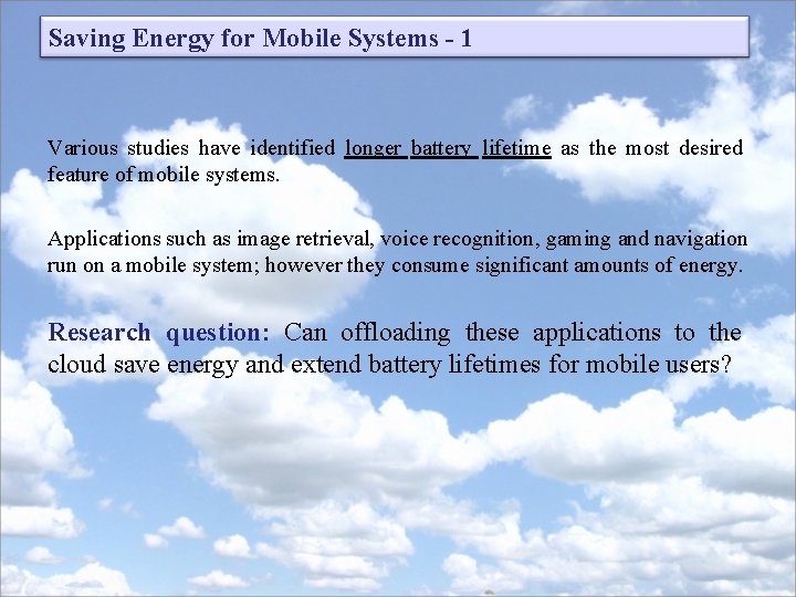 Saving Energy for Mobile Systems - 1 Various studies have identified longer battery lifetime Saving Energy for Mobile Systems - 1 Various studies have identified longer battery lifetime
