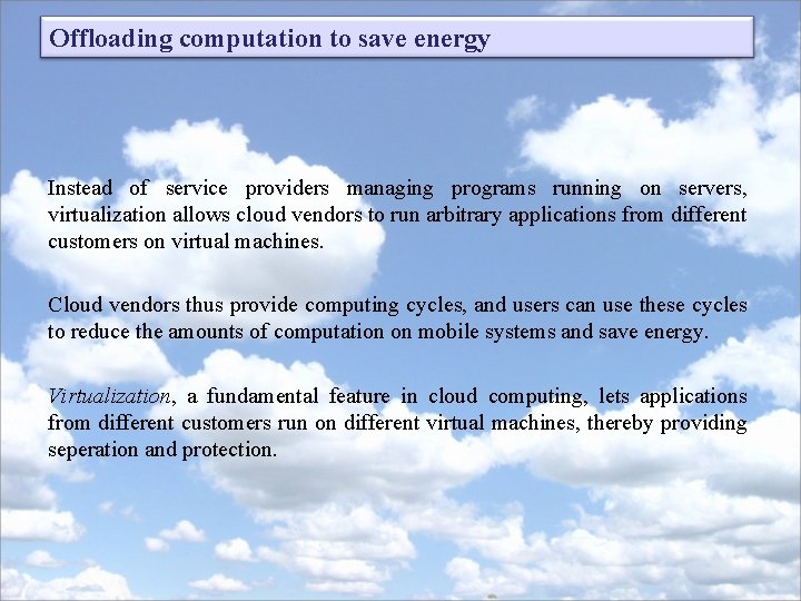 Offloading computation to save energy Instead of service providers managing programs running on servers, Offloading computation to save energy Instead of service providers managing programs running on servers,