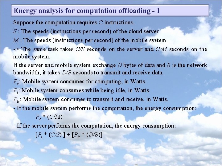 Energy analysis for computation offloading - 1 Suppose the computation requires C instructions. S Energy analysis for computation offloading - 1 Suppose the computation requires C instructions. S