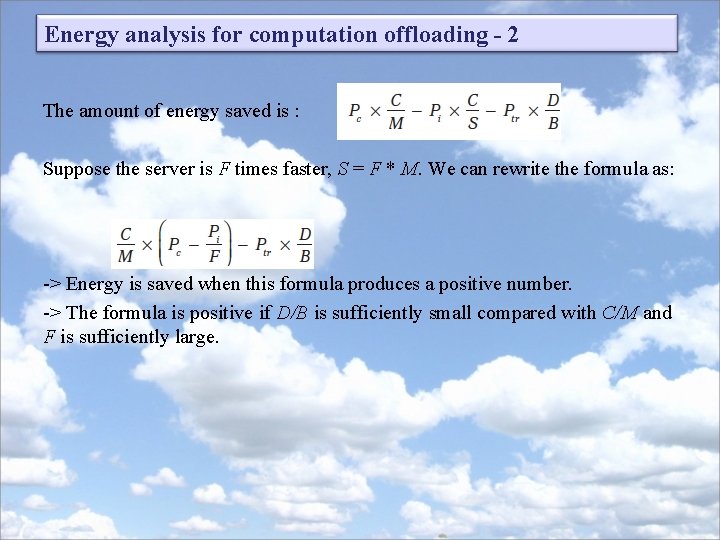 Energy analysis for computation offloading - 2 The amount of energy saved is : Energy analysis for computation offloading - 2 The amount of energy saved is :