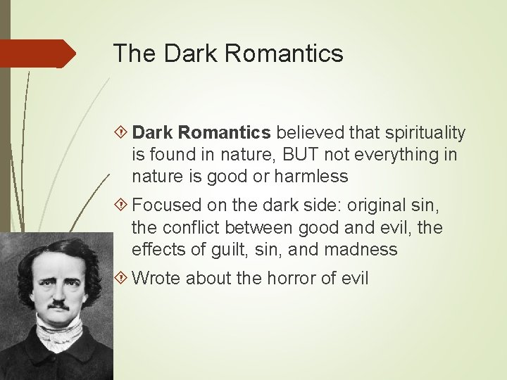 The Dark Romantics believed that spirituality is found in nature, BUT not everything in