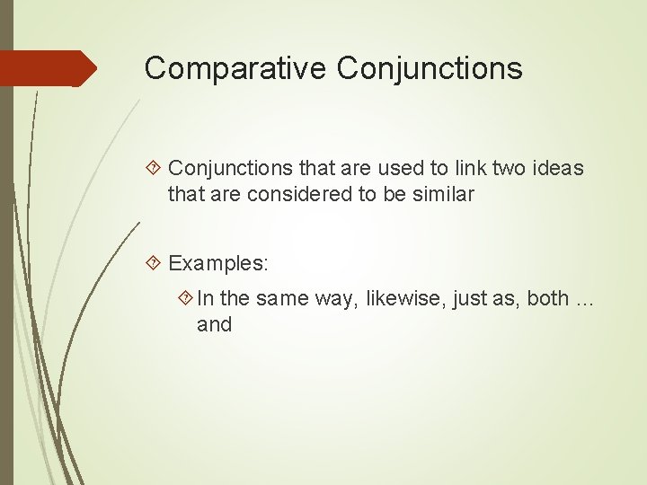 Comparative Conjunctions that are used to link two ideas that are considered to be Comparative Conjunctions that are used to link two ideas that are considered to be