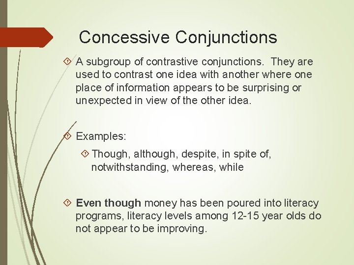 Concessive Conjunctions A subgroup of contrastive conjunctions. They are used to contrast one idea